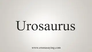 How To Say Urosaurus