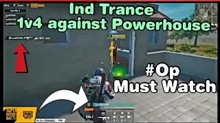 Team Ind Trance 1v4 Clutch Against PowerHouse - #Trancekigalti 😂 - GROZA OP