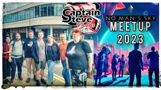 No Man's Sky Meetup 2023 - Some Of My Fav Moments - Captain Steve VLOG - NMS Thank You Hello Games