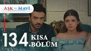 134. Bölüm | Aşk ve Mavi Kısa Bölümler