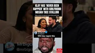 KLAY HAS 'NEVER BEEN HAPPIER' WITH GIRLFRIEND MEGAN THEE STALLION