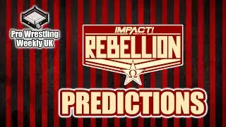 iMPACT! Wrestling Rebellion Predictions | Pro Wrestling Weekly UK