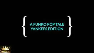 A FUNKO POP TALE (YANKEES EDITION)