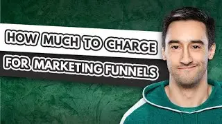How Much To Charge For a Marketing Funnel?