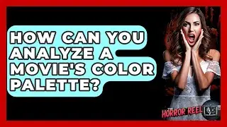 How Can You Analyze A Movie's Color Palette? - The Horror Reel