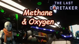 The Last Caretaker Ep12  - Producing Methane & Oxygen on the Ship
