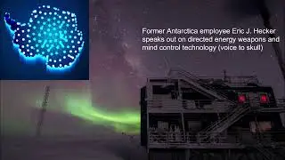 Former Antarctica employee Eric J. Hecker speaks out on directed energy weapons and mind control