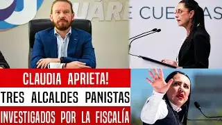 CLAUDIA APRIETA! TRES ALCALDES PANISTAS IR&Iacute;AN AL TAMBO