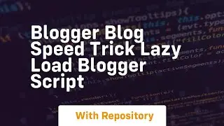 blogger blog speed trick lazy load blogger script