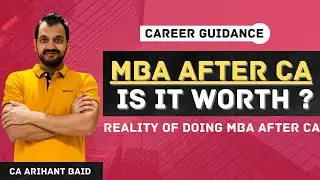 Is MBA AFTER CA a good choice ? MBA vs CA | Practical Guidance