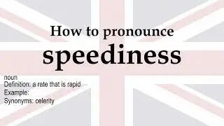 How to pronounce 'speediness' + meaning