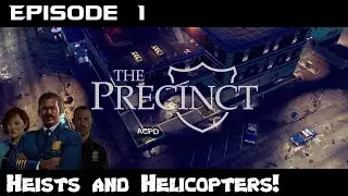 The Precinct-Episode 1- Heists and Helicopters!