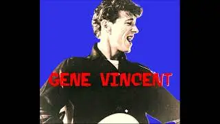 GENE VINCENT - BE- BOP-BOOGIE BOY + HIGH BLOOD PRESSURE