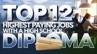 TOP 12 HIGHEST PAYING JOBS WITH A HIGH SCHOOL DIPLOMA | NO DEGREE NEEDED!
