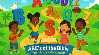 ABC&rsquo;s of the Bible &mdash; From A to Z with Yahuah!