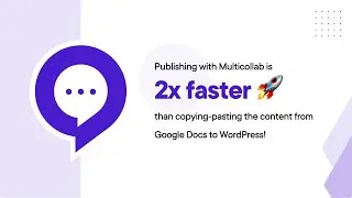 Publishing with Multicollab + WordPress is 2x faster 🚀