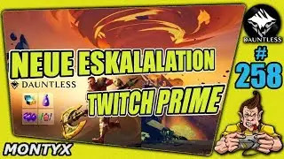 DAUNTLESS #258 BLAZE ESKALATION & TWITCH PRIME LOOT ★ Gameplay German ★ LP Deutsch ★ Tipps & Tricks