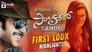 Prabhas SAAHO Movie FIRST LOOK Highlights | #Prabhas19 | Rashmika Mandanna | Sujeeth | UV Creations