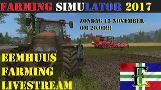Live Stream!! Farming Simulator 2017 Goldcrest Valley met Ko, Ro en Eemhuus!!