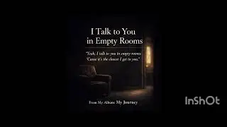 I Talk to You in Empty Rooms |  