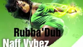 Naff Vybez - Rubba' Dub