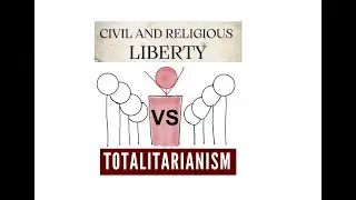 Civil & Religious Liberty Vs Totalitarianism