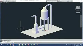 THỰC HÀNH VẼ AUTOCAD 3D MÔ HÌNH ĐƯỜNG ỐNG VÀ THIẾT BỊ