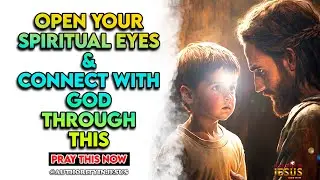 Prayer to Open Spiritual Eyes And Ears (Don't Miss!)  #miracleprayer #deliveranceprayer