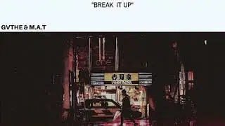 Gvthe, M.A.T - Break It Up [LZR TRP]