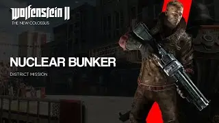 Wolfenstein 2: The New Colossus&trade; - District Mission | NUCLEAR BUNKER