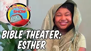 Bible Theater: Esther - The Superbook Show
