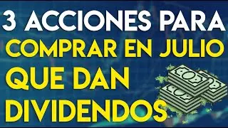✅  3 acciones para COMPRAR en JULIO &iexcl;Que dan dividendos! | Invertir 2020