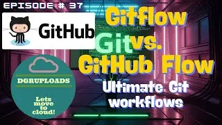 Episode 37 | Gitflow vs. GitHub Flow: The Ultimate Git Workflow Showdown