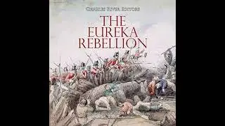 The Eureka Rebellion, by Charles River Editors