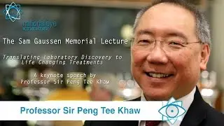 PROFESSOR SIR PENG TEE KHAW, The Sam Gaussen Memorial Lecture