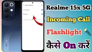 Realme 15x 5g Incoming Call Flash Light Setting Kaise On Kare // Incoming Call Flash Light Realme