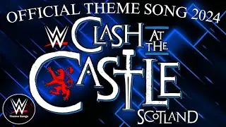 WWE Clash At The Castle 2024 Official Theme Song - 