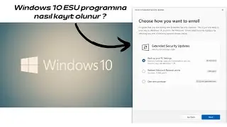 Windows 10 ESU Programına Nasıl Kayıt Olunur ? (How To Register For The Windows 10 ESU Program ?)
