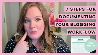 7 Steps for Documenting Your Blogging Workflow [Systems Template]