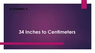 34 Inches to Centimeters