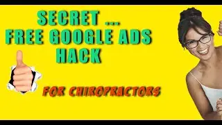 Free Google Ads for Chiropractor Secret Practice Advertising