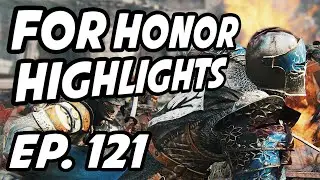 For Honor Daily Highlights | Ep. 121 | SypherPK, Hhhhmmm1, Fameloon, BandannaDann, Ecliptttt