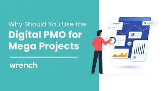Why Should You Use the Digital PMO for Mega Projects | Wrench Solutions