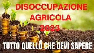 DISOCCUPAZIONE AGRICOLA 2023: CHE COS'E', A CHI SPETTA, COME CALCOLARLA E QUANDO RICHIEDERLA!
