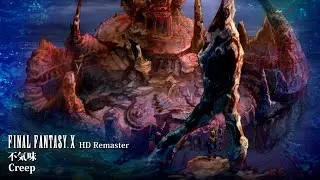 [Video Soundtrack] Creep [FINAL FANTASY X HD Remaster]