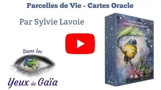 Parcelles de Vie &ndash; oracle d&rsquo;ancrage et d&rsquo;introspection | Dans les Yeux de Ga&iuml;a
