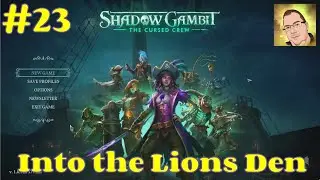 Ep23: Into the Lions Den | Shadow Gambit