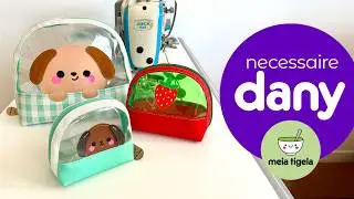 Necessaire Dany - MOLDE GRATUITO EM 2 TAMANHOS