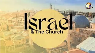 Bible Studies 1/29/24 - Israel & The Church