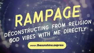 RAMPAGE - Deconstructing From Religion - God Vibes With Me Directly